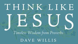 Think Like Jesus: Timeless Wisdom From Proverbs Proverbes 11:25 La Sainte Bible par Louis Segond 1910