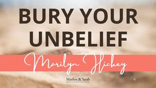 Bury Your Unbelief Luke 6:39 New Living Translation