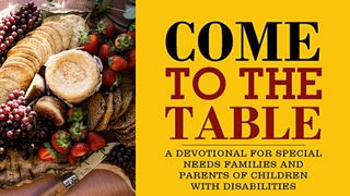 Come to the Table: A Special Needs Devotional Psalms 118:17 New Living Translation