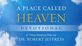 A Place Called Heaven Devotional 1 John 5:13-15 King James Version