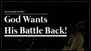 God Wants His Battle Back! 2 Chronicles 20:17 Amplified Bible