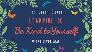 Learning to Be Kind to Yourself Psalms 23:1-3 The Message