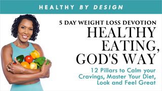 Healthy Eating, God's Way by Healthy by Design John 6:35, 38-40 English Standard Version 2016