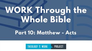 Work Through the Whole Bible, Part 10 Luke 12:34 New International Version
