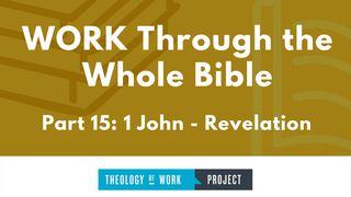 Work Through the Whole Bible, Part 15 1 John 3:17 New American Standard Bible - NASB 1995