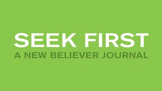 Seek First: A 28-Day Reading Plan for New Believers Matthew 20:33 New International Version