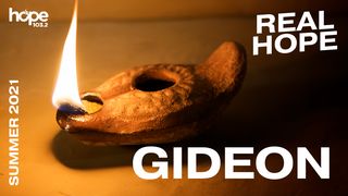 Real Hope: Gideon Judges 6:23 New International Version