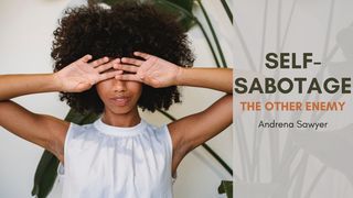 Self-Sabotage: The Other Enemy 1 Samuel 15:1-35 English Standard Version 2016