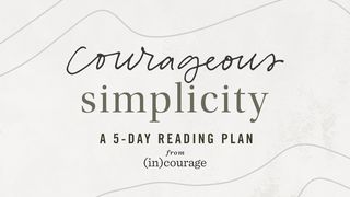 Courageous Simplicity by (In)courage Colossians 2:6-15 New King James Version