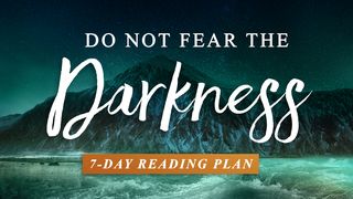 Do Not Fear the Darkness Isaiah 60:2 New King James Version