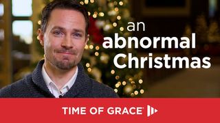 An Abnormal Christmas Luke 2:25-26 American Standard Version