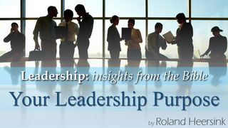 Biblical Leadership: What Is Your Leadership Purpose? Acts of the Apostles 20:34-35 New Living Translation