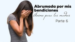 Abrumada Por Mis Bendiciones (Parte 6) Proverbios 22:6 Nueva Versión Internacional - Español