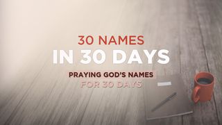 30 Days To Pray Through God's Names Psalms 54:4-5 The Message