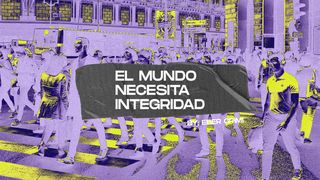 El Mundo Necesita Integridad Mateo 5:15-16 Nueva Versión Internacional - Español