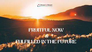 Fruitful Now and Fulfilled in the Future  John 1:9-14 English Standard Version 2016