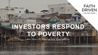 Investors Respond to Poverty Acts 2:25-26 American Standard Version