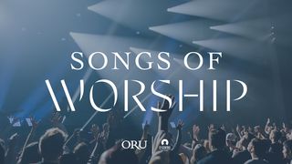 Songs of Worship | ORU Worship John 6:35, 38-40 English Standard Version 2016