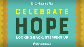 Celebrate Hope: Looking Back Stepping Up Proverbs 4:13 The Passion Translation
