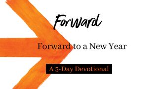 Forward to a New Year Psalms 25:4 The Message