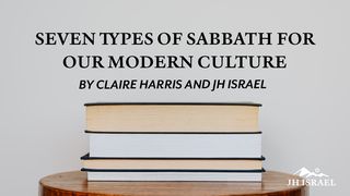 Seven Types of Sabbath for Our Modern Culture! Mark 2:27-28 New Living Translation