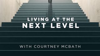 Living to the Next Level  Romans 8:1-18 American Standard Version