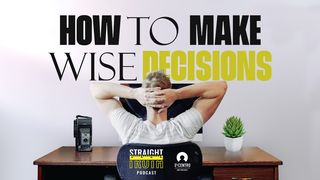 How to Make Wise Decisions 1 Kings 12:12-15 The Message