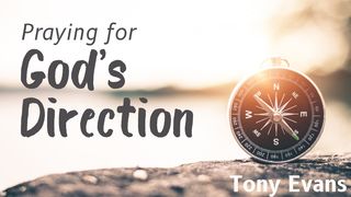 Praying for God’s Direction John 16:12-15 The Message
