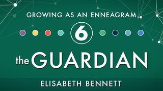 Growing as an Enneagram Six: The Guardian Galatians 6:1-2 King James Version