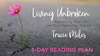 Living Unbroken: Reclaiming Your Life and Heart After Divorce Psalms 91:4 New Living Translation