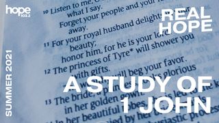 Real Hope: A Study of 1 John 1 John 3:16-17 The Message