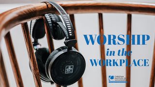 Worship in the Workplace Hebrews 10:19-25 New Living Translation