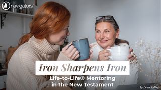 Iron Sharpens Iron: Life-to-Life® Mentoring in the New Testament Matthew 17:5 New Living Translation