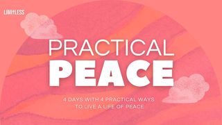 Practical Peace - Four Days and Four Ways to Live a Life of Peace Psalms 23:1-3, 5 The Message