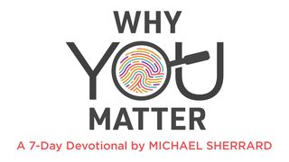 Why You Matter Psalms 90:17 American Standard Version