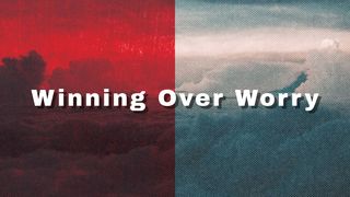 Winning Over Worry Philippians 4:8 New International Version (Anglicised)