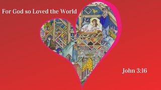For God So Loved the World  1 John 4:21 King James Version