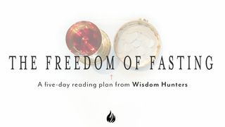 The Freedom of Fasting Matthew 6:16-18 GOD'S WORD