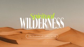 Spiritual Wilderness Luke 4:14 New International Version