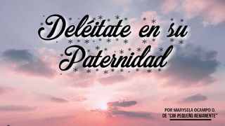 Deléitate en Su Paternidad 1 Crónicas 16:10 Nueva Versión Internacional - Español