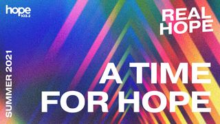 Real Hope: A Time for Hope  Acts 5:38 New International Version