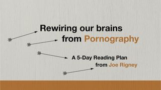 Rewiring Our Brains From Pornography Romans 6:19 English Standard Version 2016