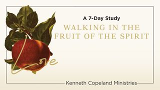 Love: The Fruit of the Spirit 7-Day Bible-Reading Plan by Kenneth Copeland Ministries 2 John 1:6 Amplified Bible