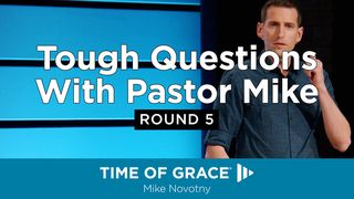 Tough Questions With Pastor Mike: Round 5 Romans 10:14-17 The Message