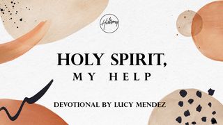 Holy Spirit, My Help  Mark 11:23 New International Version