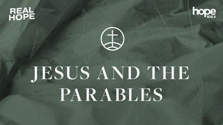 Real Hope: Jesus and the Parables Matthew 13:44 The Message
