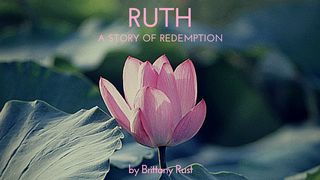 Ruth, A Story Of Redemption Ruth 1:6 New International Version