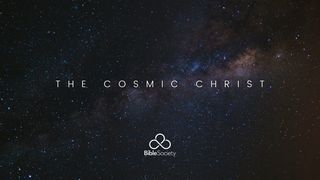 THE COSMIC CHRIST Colossians 1:24-25 King James Version