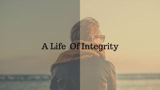 A Life Of Integrity Proverbs 2:9-15 The Message