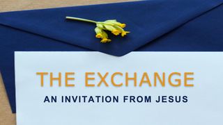 The Exchange, An Invitation From Jesus Matthew 13:44 New King James Version